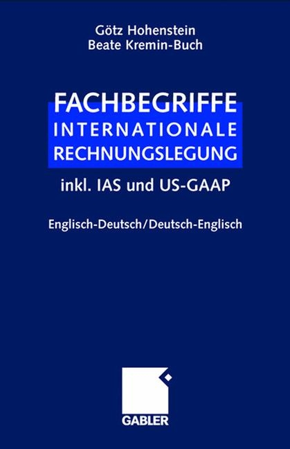 Fachbegriffe Internationale Rechnungslegung/Glossary of international accounting terms - G&ouml;tz Hohenstein, Beate Kremin-Buch