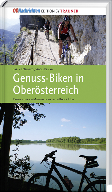 Genuss-Biken in Ober&ouml;sterreich - Sabine Neuweg, Alois Peham