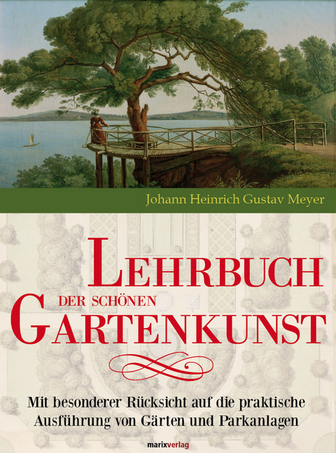 Lehrbuch der sch&ouml;nen Gartenkunst - Johann Heinrich Gustav Meyer