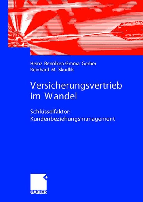 Versicherungsvertrieb im Wandel - Heinz Ben&ouml;lken, Emma Gerber, Reinhard M. Skudlik