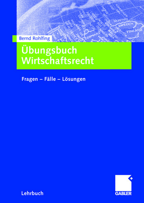 &Uuml;bungsbuch Wirtschaftsrecht - Bernd Rohlfing