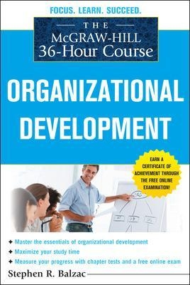 The McGraw-Hill 36-Hour Course: Organizational Development - Stephen Balzac