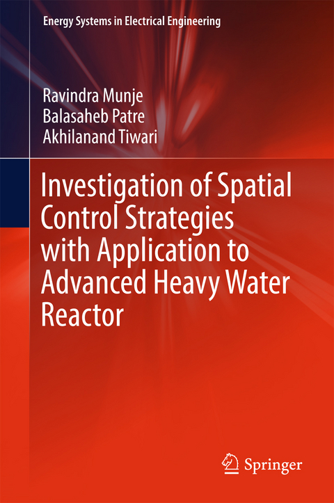 Investigation of Spatial Control Strategies with Application to Advanced Heavy Water Reactor - Ravindra Munje, Balasaheb Patre, Akhilanand Tiwari