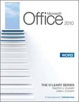 Microsoft® Office Word 2010: A Case Approach, Introductory - Linda O'Leary, Timothy O'Leary