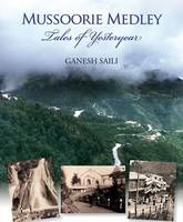 Mussoorie Medley: Tales Of Yesteryear - Ganesh Saili