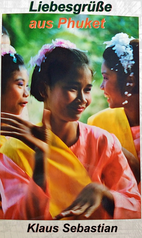 Liebesgr&uuml;&szlig;e aus Phuket -  Klaus Sebastian