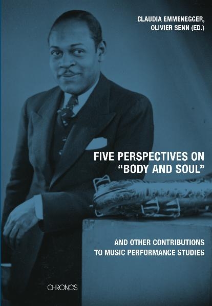 Five perspectives on &ldquo;Body and Soul&rdquo; and other contributions to music performance research - 