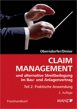 Claim Management und alternative Streitbeilegung im Bau- und Anlagenvertrag / Claim Management und alternative Streitbeilegung im Bau- und Anlagenvertrag