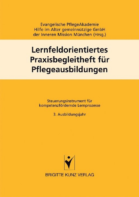 Lernfeldorientiertes Praxisbegleitheft f&uuml;r Pflegeausbildungen