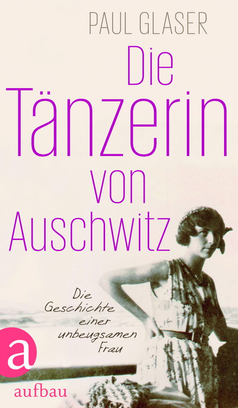 Die T&auml;nzerin von Auschwitz - Paul Glaser