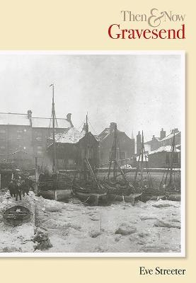Gravesend Then & Now - Streeter Eve