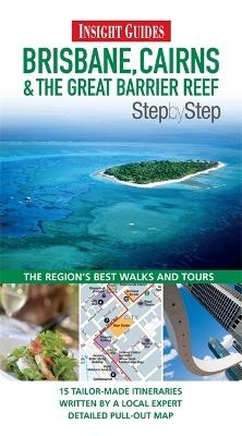 Insight Guides: Brisbane, Cairns & The Great Barrier Reef Step By Step