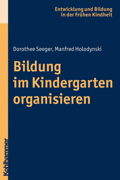 Bildung im Kindergarten organisieren - Dorothee Seeger, Manfred Holodynski