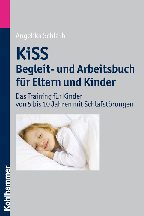 KiSS - Begleit- und Arbeitsbuch f&uuml;r Eltern und Kinder - Angelika A. Schlarb