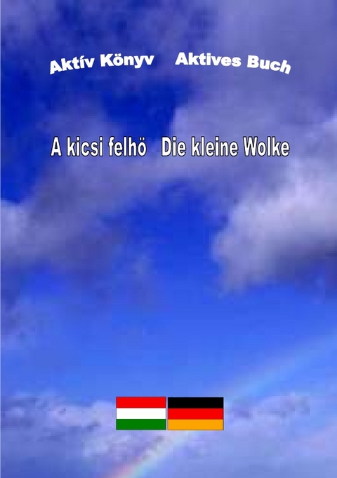 A kicsi felh&ouml;  Die kleine Wolke - Maria Csaider