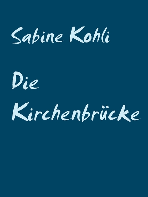 Die Kirchenbr&uuml;cke - Sabine Kohli