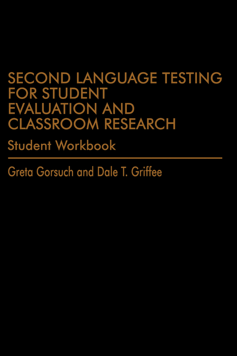 Second Language Testing for Student Evaluation and Classroom Research -  Greta Gorsuch,  Dale Griffee