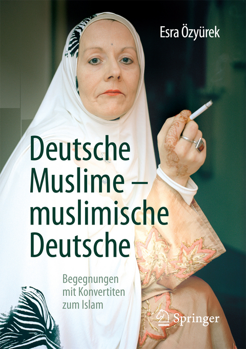 Deutsche Muslime &ndash; muslimische Deutsche - Esra &Ouml;zy&uuml;rek