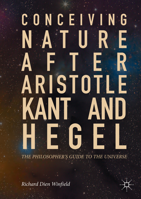 Conceiving Nature after Aristotle, Kant, and Hegel - Richard Dien Winfield