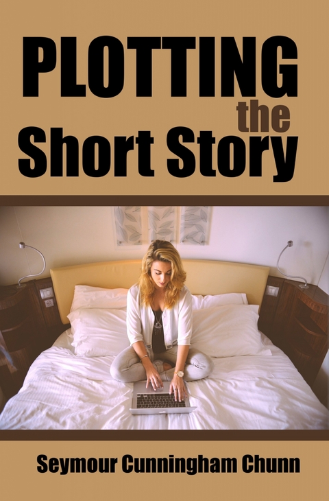Plotting the Short Story -  Seymour Cunningham Chunn