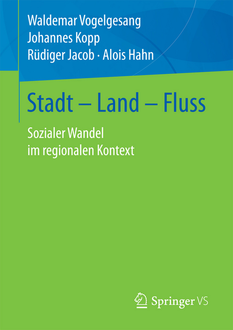 Stadt &ndash; Land &ndash; Fluss - Waldemar Vogelgesang, Johannes Kopp, R&uuml;diger Jacob, Alois Hahn