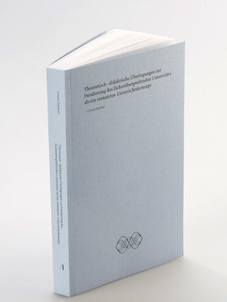 Theoretisch - didaktische &Uuml;berlegungen zur Fundierung des f&auml;cher&uuml;bergreifenden Unterrichts als ein vernetztes Unterrichtskonzept - Ursula Zapletal