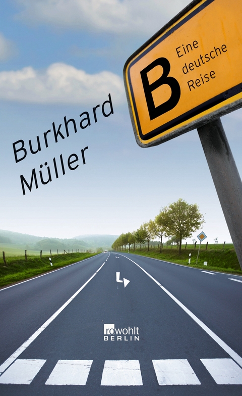 B - eine deutsche Reise - Burkhard M&uuml;ller