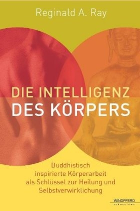 Die Intelligenz des K&ouml;rpers - Reginald A Ray