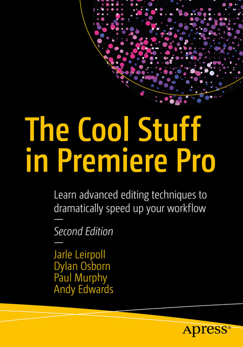The Cool Stuff in Premiere Pro - Jarle Leirpoll, Dylan Osborn, Paul Murphy, Andy Edwards