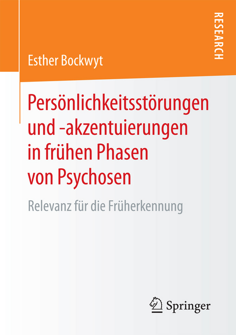 Pers&ouml;nlichkeitsst&ouml;rungen und -akzentuierungen in fr&uuml;hen Phasen von Psychosen - Esther Bockwyt