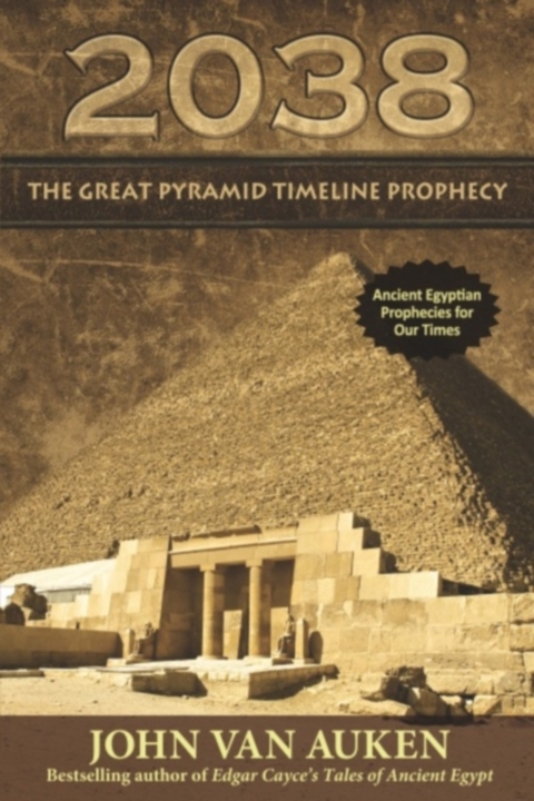 2038 The Great Pyramid Timeline Prophecy - John Van Auken
