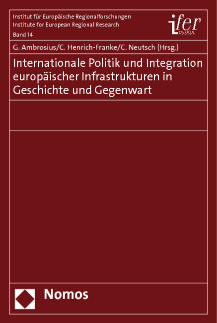 Internationale Politik und Integration europ&auml;ischer Infrastrukturen in Geschichte und Gegenwart - 