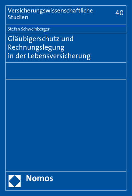 Gl&auml;ubigerschutz und Rechnungslegung in der Lebensversicherung - Stefan Schweinberger