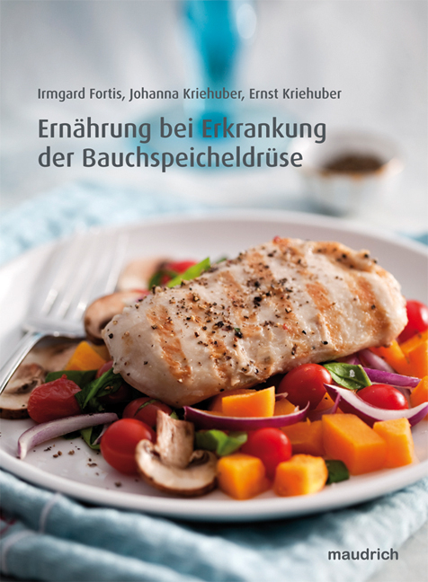 Ern&auml;hrung bei Erkrankung der Bauchspeicheldr&uuml;se - Irmgard Fortis, Ernst Kriehuber, Johanna Kriehuber