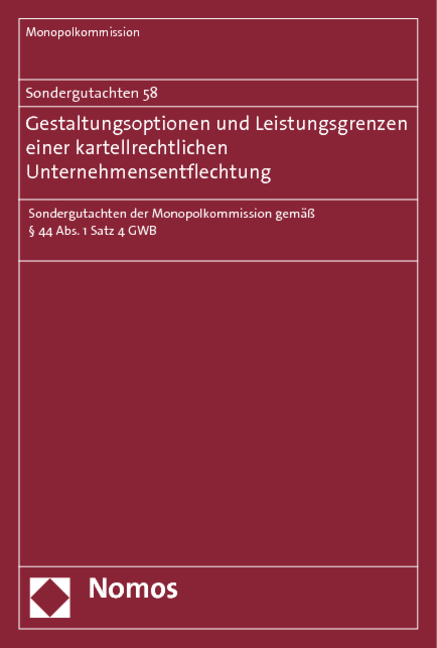 Sondergutachten 58: Gestaltungsoptionen und Leistungsgrenzen einer kartellrechtlichen Unternehmensentflechtung -  Monopolkommission