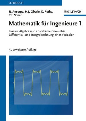 Mathematik für Ingenieure 1 - Rainer Ansorge, Hans J. Oberle, Kai Rothe, Thomas Sonar
