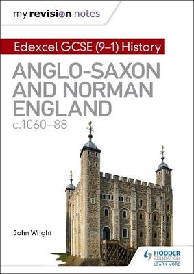My Revision Notes: Edexcel GCSE  (9-1) History: Anglo-Saxon and Norman England, c1060-88