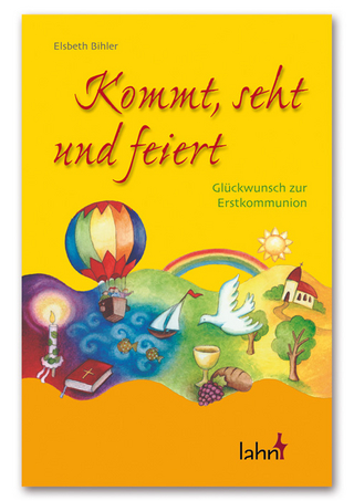 Kommt seht und feiert. Der Erstkommunionkurs