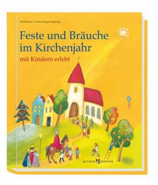 Feste und Bräuche im Kirchenjahr mit Kindern erlebt