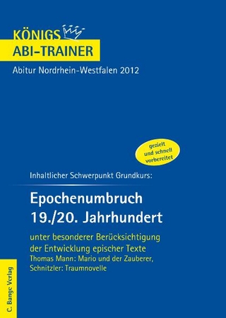 Königs Abi-Trainer - Epochenumbruch 19./20. Jahrhundert - Abitur. Schnitzler: Traumnovelle; Th. Mann: Mario und der Zauberer        NRW 2012