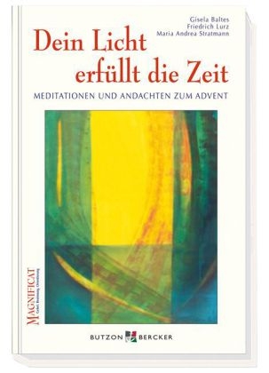 Dein Licht erf&uuml;llt die Zeit - Gisela Baltes, Friedrich Lurz, Maria A Stratmann
