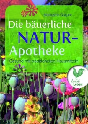 Die b&auml;uerliche Naturapotheke - Markusine Guthjahr