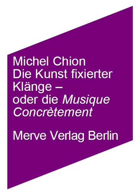 Die Kunst fixierter T&ouml;ne &ndash; oder die Musik konkret - Michel Chion