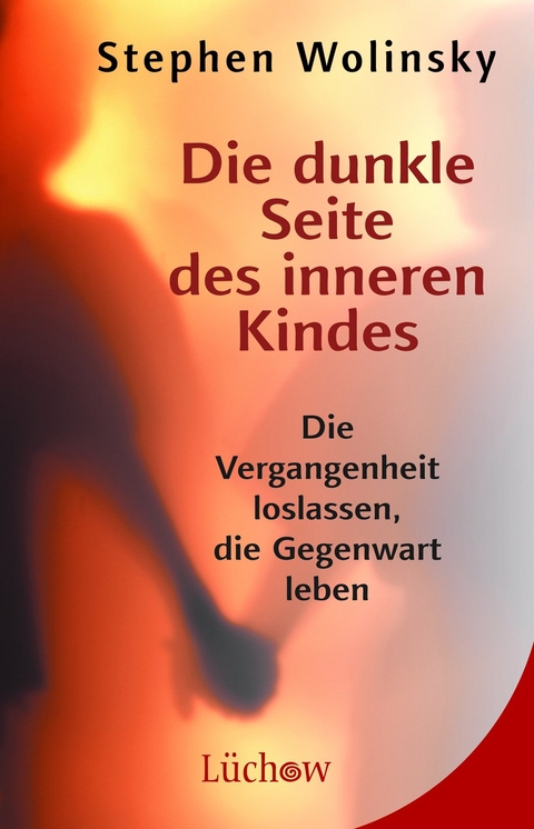 Die dunkle Seite des inneren Kindes - Stephen Wolinsky