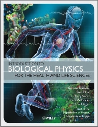 Introduction to Biological Physics for the Health and Life Sciences - Kirsten Franklin, Paul Muir, Terry Scott, Lara Wilcocks, Paul Yates
