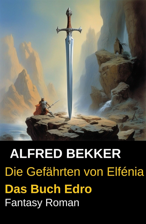Die Gef&auml;hrten von Elf&eacute;nia - Das Buch Edro (Fantasy Roman) -  Alfred Bekker