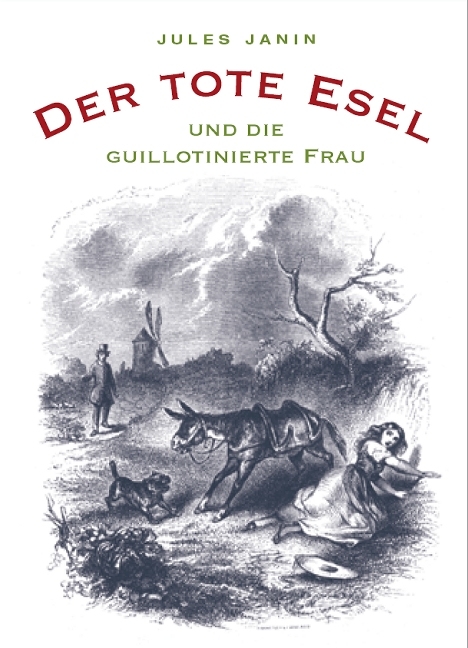 Der tote Esel und die guillotinierte Frau - Jules Janin