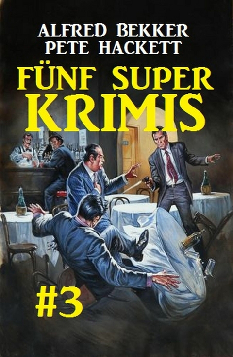 F&uuml;nf Super Krimis #3 -  Alfred Bekker,  Pete Hackett