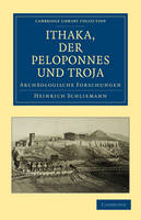 Ithaka, der Peloponnes und Troja - Heinrich Schliemann