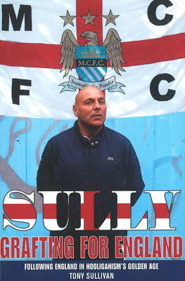 Sully -- Grafting for England - Tony Sullivan
